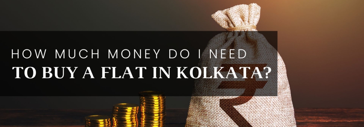 How Much Money Do I Need to Buy a Flat in Kolkata